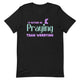 I'D Rather Be Praying - Short-sleeve t-shirt